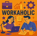 Workhaholic