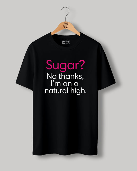 SUGAR? NATURAL HIGH T-SHIRT
