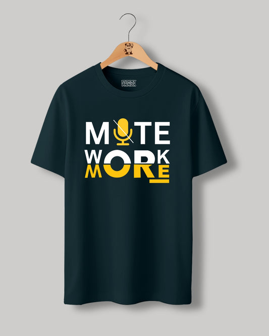 MUTE WORK MORE TEE